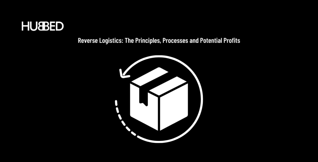Reverse Logistics: The Principles, Processes & Potential Profits